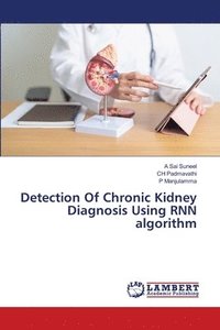 bokomslag Detection Of Chronic Kidney Diagnosis Using RNN algorithm