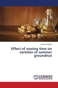 bokomslag Effect of sowing time on varieties of summer groundnut