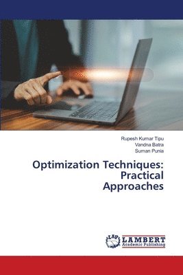 Rupesh Kumar Tipu, Vandna Batra, Suman Punia - Optimization Techniques, Häftad