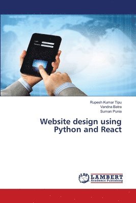 Rupesh Kumar Tipu, Vandna Batra, Suman Punia - Website design using Python and React, Häftad