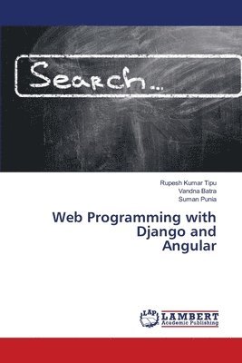 Rupesh Kumar Tipu, Vandna Batra, Suman Punia, RUPESH KUMAR TIPU, VANDNA BATRA - Web Programming with Django and Angular, Häftad