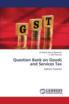 bokomslag Question Bank on Goods and Services Tax