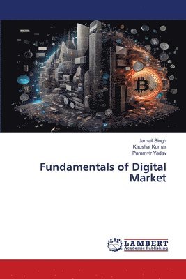 Jarnail Singh, Kaushal Kumar, Paramvir Yadav - Fundamentals of Digital Market, Häftad