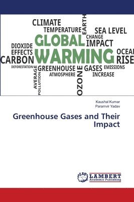 Kaushal Kumar, Paramvir Yadav - Greenhouse Gases and Their Impact, Häftad