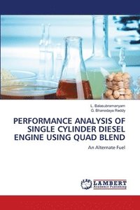 bokomslag Performance Analysis of Single Cylinder Diesel Engine Using Quad Blend