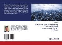 bokomslag Advanced Signal Processing and Transceiver Programming for IoT Systems