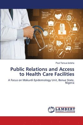 Paul Tersue Iorlaha, Paul Tersue IORLAHA - Public Relations and Access to Health Care Facilities, Häftad