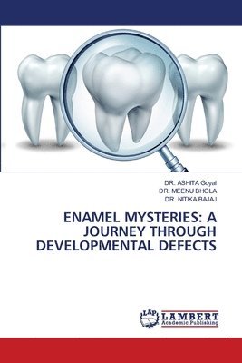 Ashita Goyal, Meenu Bhola, Nitika Bajaj, DR. ASHITA Goyal, Dr. Meenu Bhola - Enamel Mysteries, Häftad