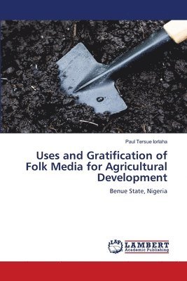 bokomslag Uses and Gratification of Folk Media for Agricultural Development