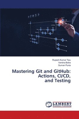 Rupesh Kumar Tipu, Vandna Batra, Suman Punia, RUPESH KUMAR TIPU, VANDNA BATRA - Mastering Git and GitHub, Häftad