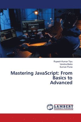 Rupesh Kumar Tipu, Vandna Batra, Suman Punia - Mastering JavaScript, Häftad