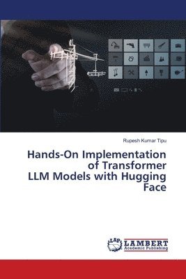 bokomslag Hands-On Implementation of Transformer LLM Models with Hugging Face