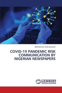 bokomslag Covid-19 Pandemic Risk Communication by Nigerian Newspapers