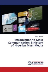 bokomslag Introduction to Mass Communication & History of Nigerian Mass Media