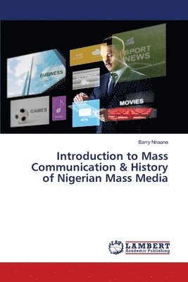 Introduction to Mass Communication & History of Nigerian Mass Media 1