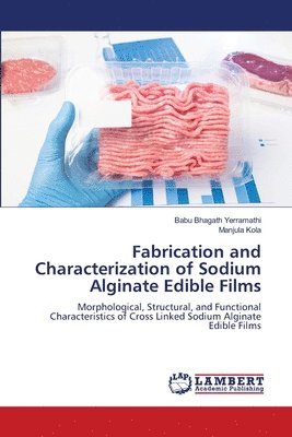 bokomslag Fabrication and Characterization of Sodium Alginate Edible Films