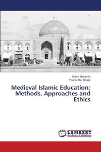 bokomslag Medieval Islamic Education; Methods, Approaches and Ethics