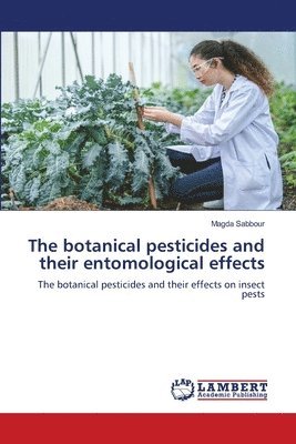 Magda Sabbour - botanical pesticides and their entomological effects, Häftad