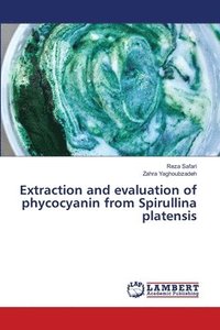 bokomslag Extraction and evaluation of phycocyanin from Spirullina platensis