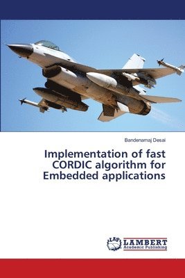 Bandenamaj Desai - Implementation of fast CORDIC algorithm for Embedded applications, Häftad