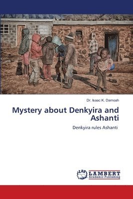 bokomslag Mystery about Denkyira and Ashanti