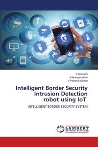 bokomslag Intelligent Border Security Intrusion Detection robot using IoT