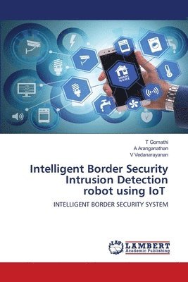 bokomslag Intelligent Border Security Intrusion Detection robot using IoT