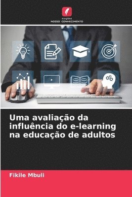 Fikile Mbuli - Uma avaliação da influência do e-learning na educação de adultos, Häftad
