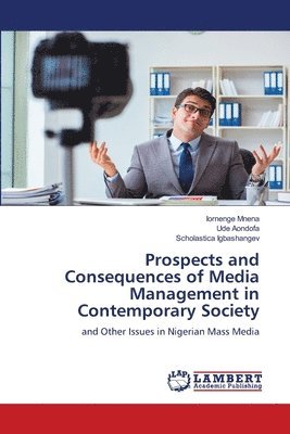 bokomslag Prospects and Consequences of Media Management in Contemporary Society