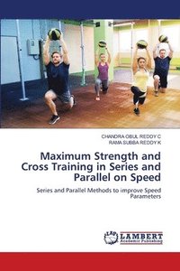 bokomslag Maximum Strength and Cross Training in Series and Parallel on Speed