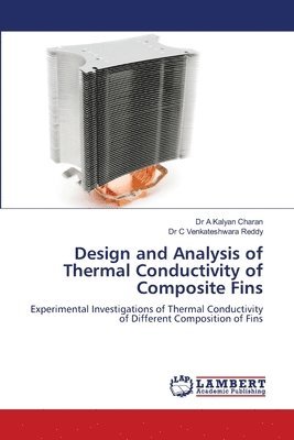 bokomslag Design and Analysis of Thermal Conductivity of Composite Fins