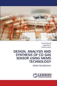 bokomslag Design, Analysis and Synthesis of Co Gas Sensor Using Mems Technology