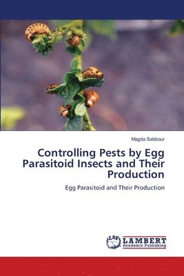 Controlling Pests by Egg Parasitoid Insects and Their Production 1