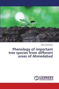 bokomslag Phenology of important tree species from different areas of Ahmedabad