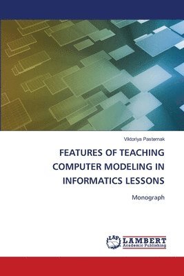 bokomslag Features of Teaching Computer Modeling in Informatics Lessons