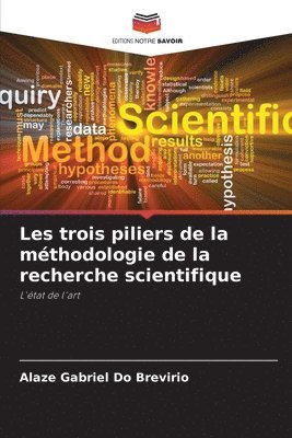 bokomslag Les trois piliers de la méthodologie de la recherche scientifique