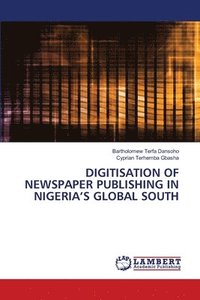 bokomslag Digitisation of Newspaper Publishing in Nigeria's Global South