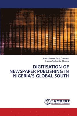 Digitisation of Newspaper Publishing in Nigeria's Global South 1