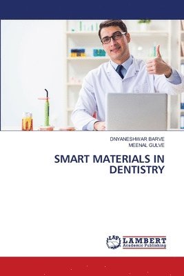Dnyaneshwar Barve, Meenal Gulve, DNYANESHWAR BARVE - Smart Materials in Dentistry, Häftad
