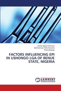 bokomslag Factors Influencing Epi in Ushongo Lga of Benue State, Nigeria