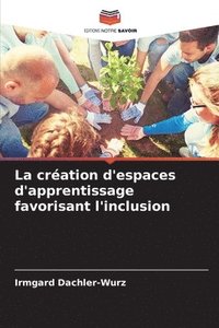 bokomslag La création d'espaces d'apprentissage favorisant l'inclusion