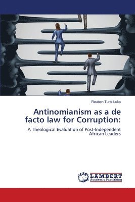 Antinomianism as a de facto law for Corruption 1