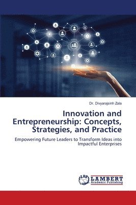 bokomslag Innovation and Entrepreneurship: Concepts, Strategies, and Practice
