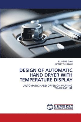 Design of Automatic Hand Dryer with Temperature Display 1