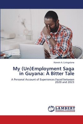 Kerwin A Livingstone, Kerwin A. Livingstone - My (Un)Employment Saga in Guyana, Häftad