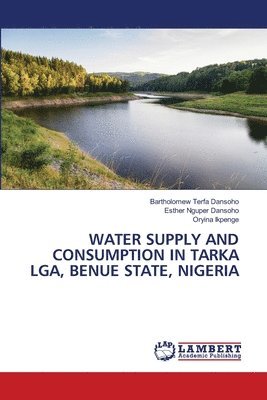 bokomslag Water Supply and Consumption in Tarka Lga, Benue State, Nigeria