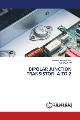 bokomslag Bipolar Junction Transistor- A to Z