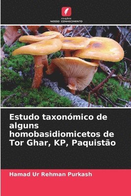 bokomslag Estudo taxonómico de alguns homobasidiomicetos de Tor Ghar, KP, Paquistão