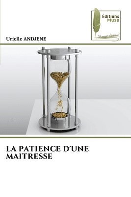 bokomslag La Patience d'Une Maitresse