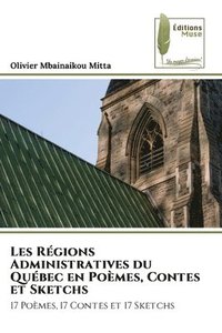 bokomslag Les Rgions Administratives du Qubec en Pomes, Contes et Sketchs